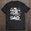 Mens My Favorite Nurse Calls Me Dad Tee