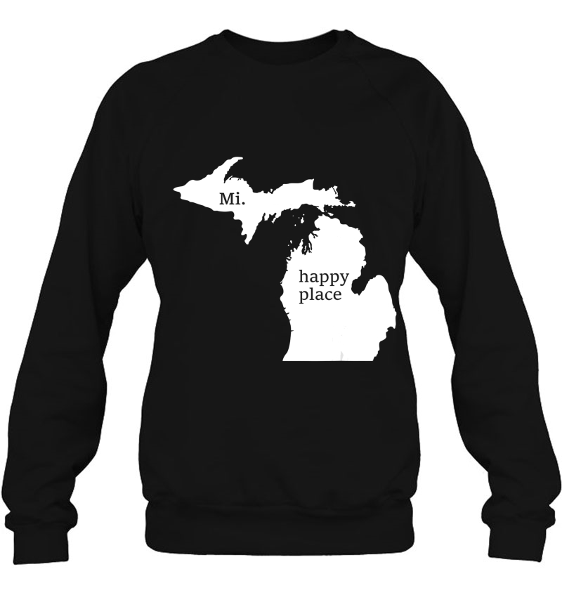 Mi. Happy Place Michigan Love Sweatshirt