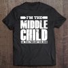 Middle Child Day Gift The Forgotten One Day Funny Tee