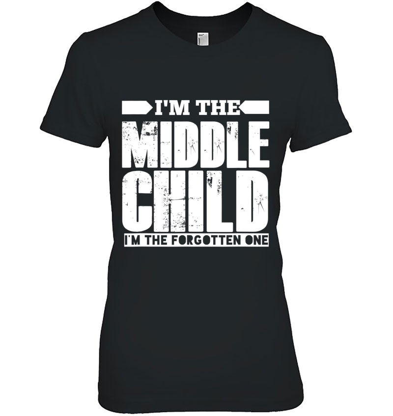 Middle Child Day Gift The Forgotten One Day Funny Hoodie