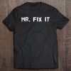 Mr. Fix I Funny Handyman Repair-Man Tee