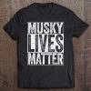 Musky Lives Matter Fisherman Tee