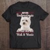 Never Underestimate An Old Woman With A Westie Tee