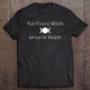 Not Every Witch Lives In Salem Pagan Coven Tee