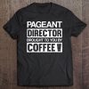 Pageant Director Gifts Brought To You By Coffee Tee