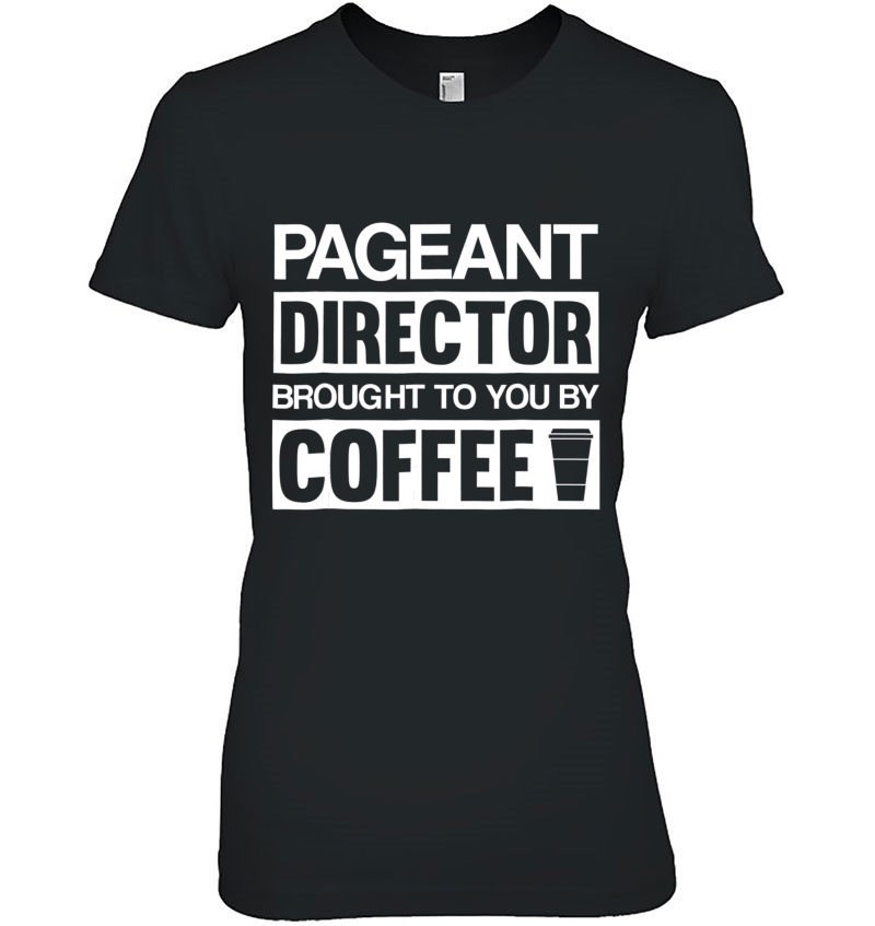 Pageant Director Gifts Brought To You By Coffee Hoodie