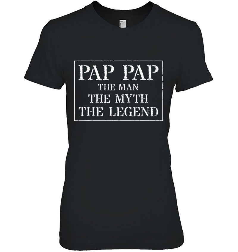 Pap Pap The Man The Myth The Legend Tshirt For Men Hoodie