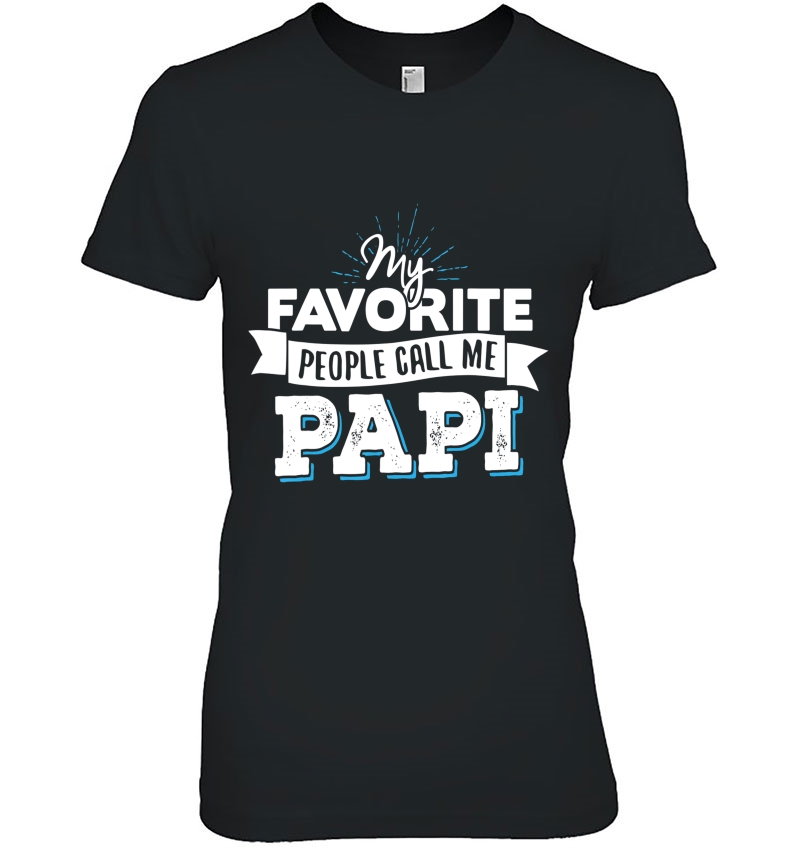 Papi - My Favorite People Call Me Papi! Hoodie