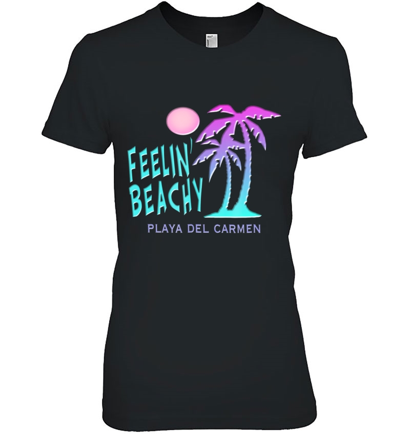 Playa Del Carmen Feelin' Beachy Souvenir Funny Beach Hoodie