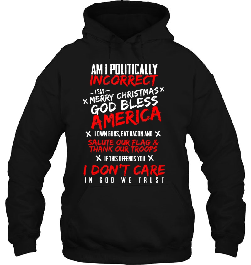 Politically Incorrect God Bless America Conservative Hoodie