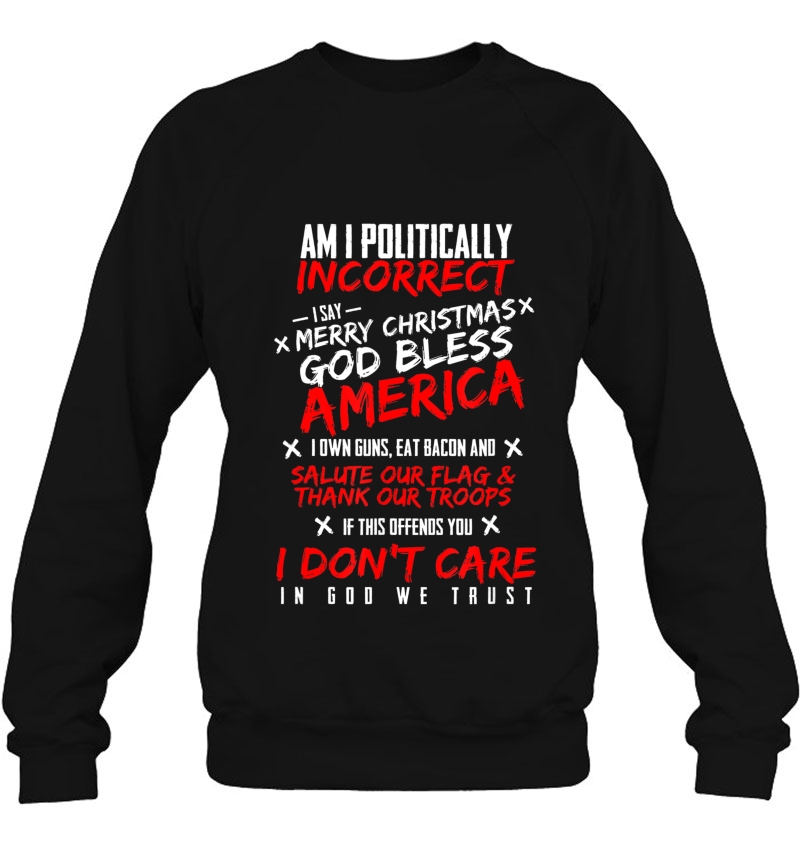 Politically Incorrect God Bless America Conservative Sweatshirt