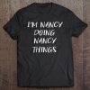 The Name Is Nancy Doing Nancy Things Funny Gift Women's Tee