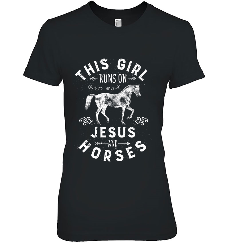 This Girl Runs On Jesus And Horses Funny Women Horse Riding Premium Ladies Tee