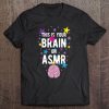 This Is Your Brain On Asmr Funny Tingles Gift Tee