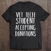 Vet Tech Donations Gift For Veterinary Students In School Tee