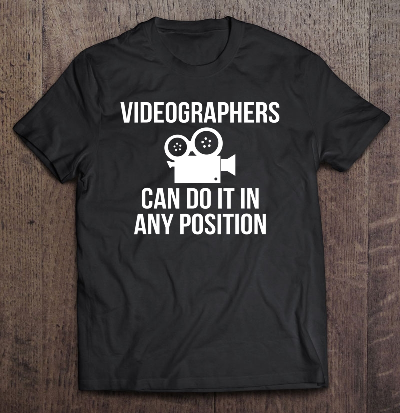 Videographer Position Videography Filmmaker Gift Shirt