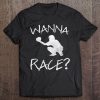 Wanna Race Baseball Catcher Gift Tee