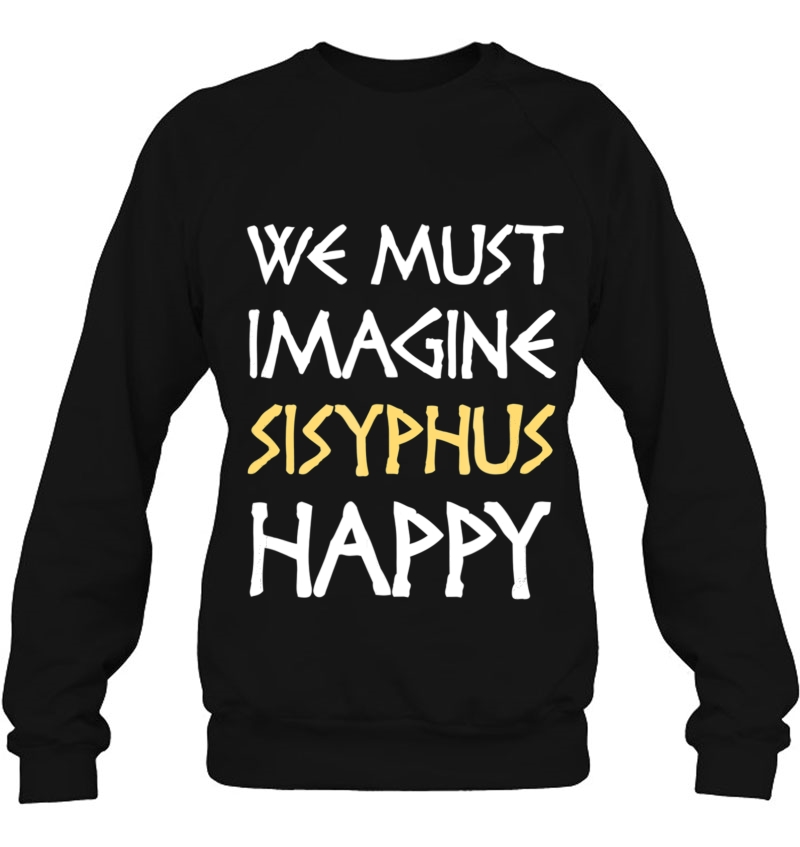 We Must Imagine Sisyphus Happy , Greek Vintage Sweatshirt