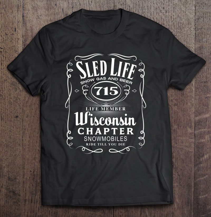 Wisconsin Snowmobile Shirt Sled Life Wisconsin Shirt