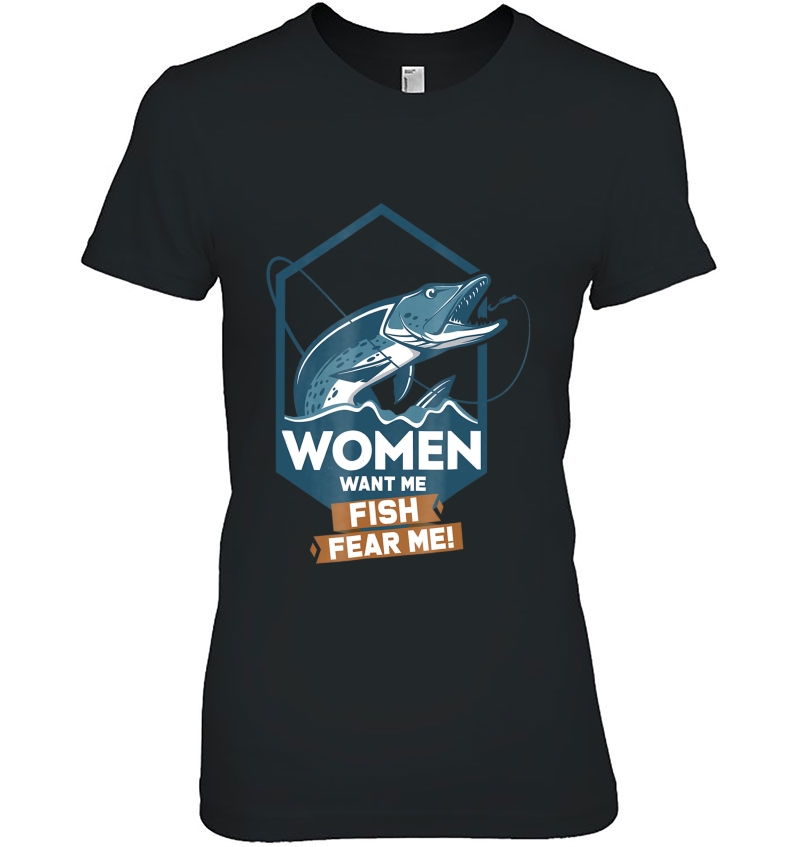 Women Want Me - Fish Fear Me! Fishing Ladies Tee