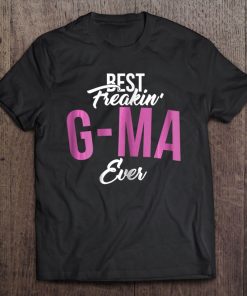 Womens Best Freaking G-Ma Ever, Gift For Mamagrandma Tee