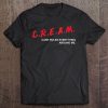 Womens C.R.E.A.M. Cash Rules Everything Around Me Tee