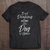 Womens Fun Alcohol Quote It's Not Drinking Alone If The Dog Is Home Tee