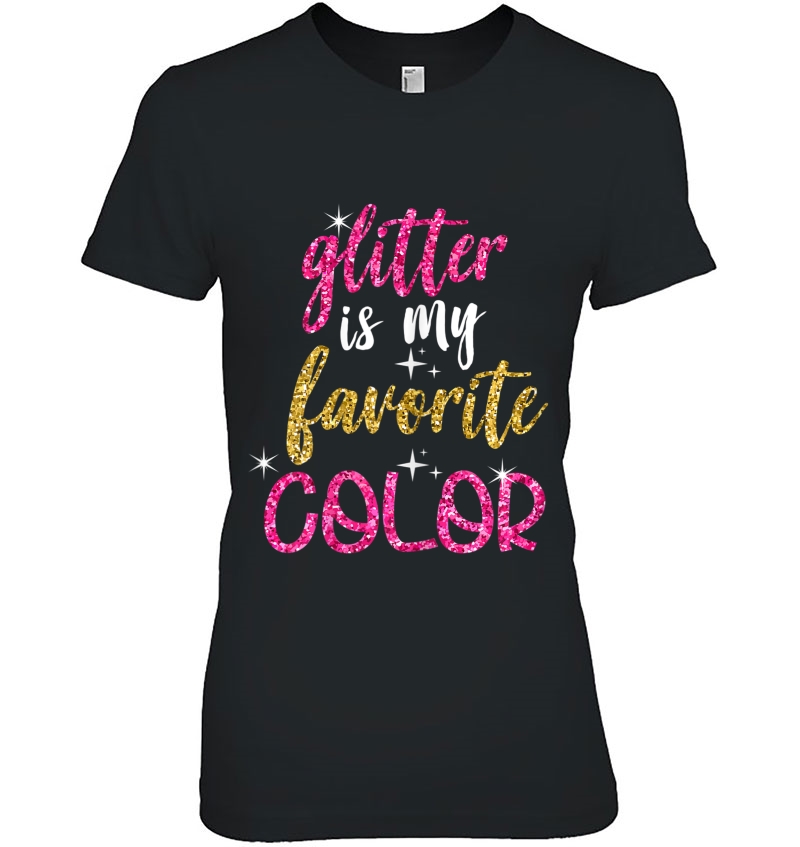 Womens Glitter Is My Favorite Color Tshirt For Girls,Women Ladies Tee