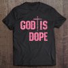 Womens God Is Dope Christian Religion Church Tee