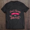 Womens Good Things Come To Those Who Sweat Women Workout Tee