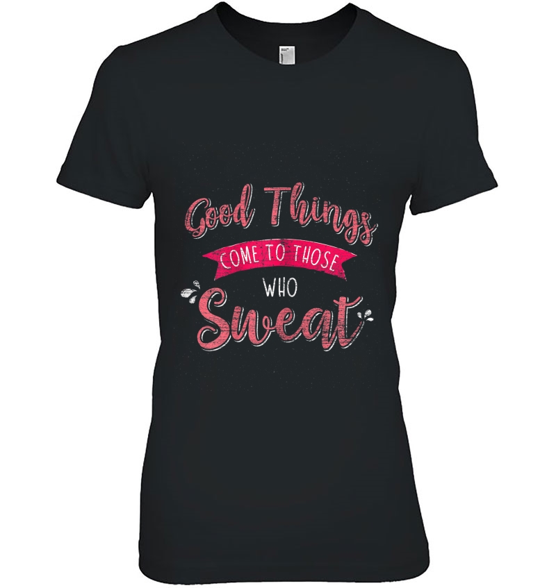 Womens Good Things Come To Those Who Sweat Women Workout Hoodie