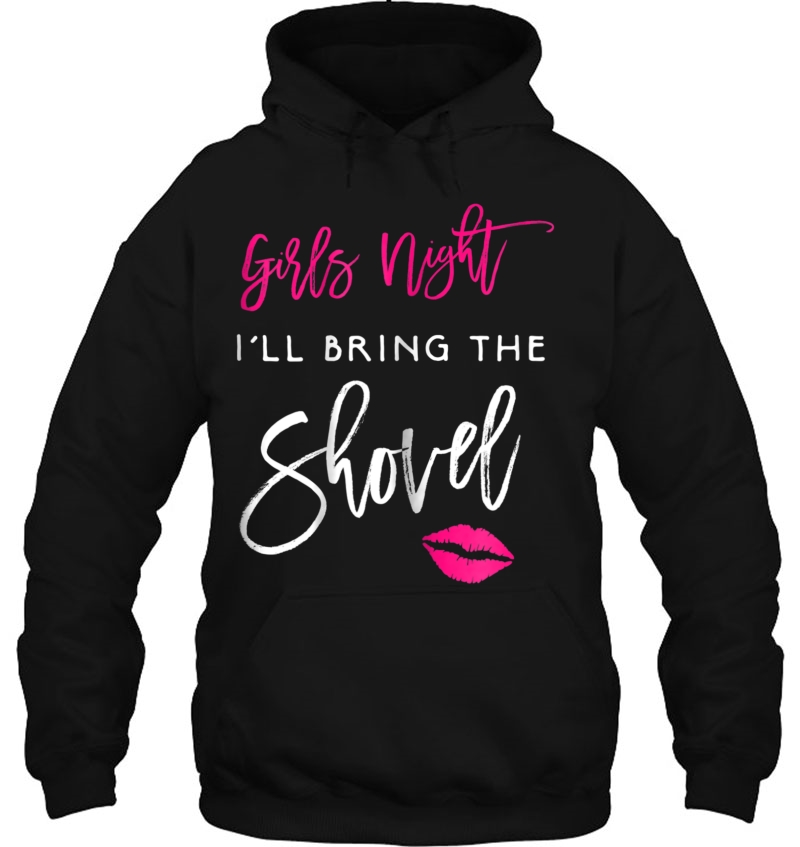 Womens I'll Bring The Shovel Shirt Girls Night Party Funny Group Mugs