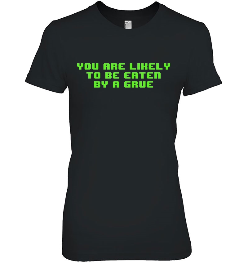 You Are Likely To Be Eaten By A Grue Nerd Ladies Tee