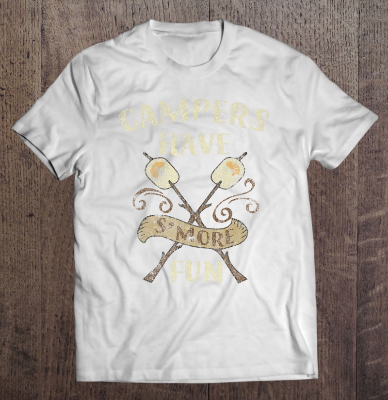 Campers Have S'more Fun Camping Distressed Shirt