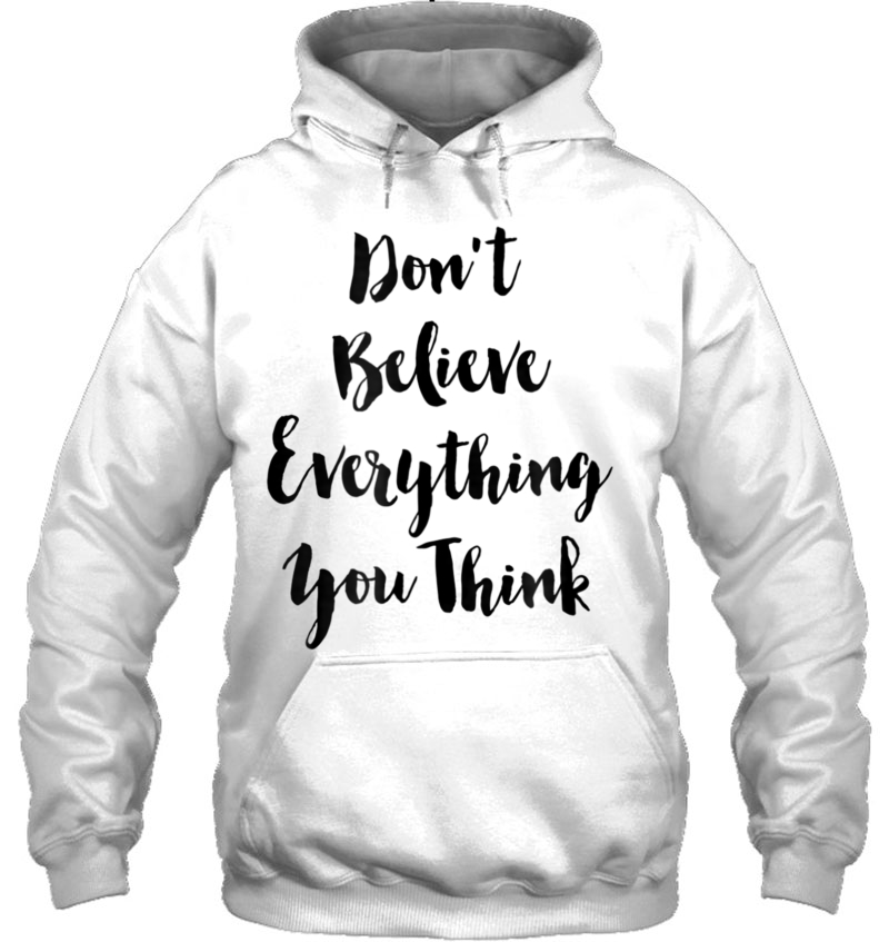 Don't Believe Everything You Think Ironic Funny Mugs