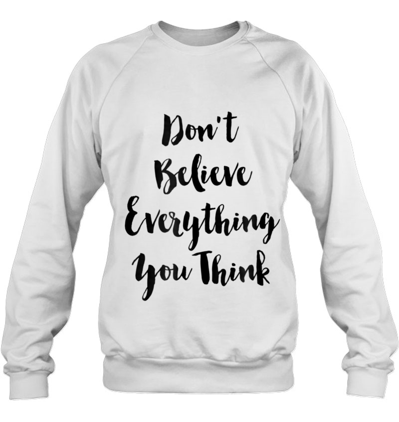 Don't Believe Everything You Think Ironic Funny Mugs