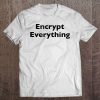 Encrypt Everything, Clever Print Gift Tee