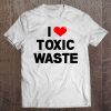 I Love Toxic Waste Tee