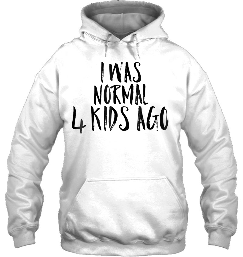 I Was Normal Four Kids Ago Shirt Funny Tee For Woman & Men Mugs