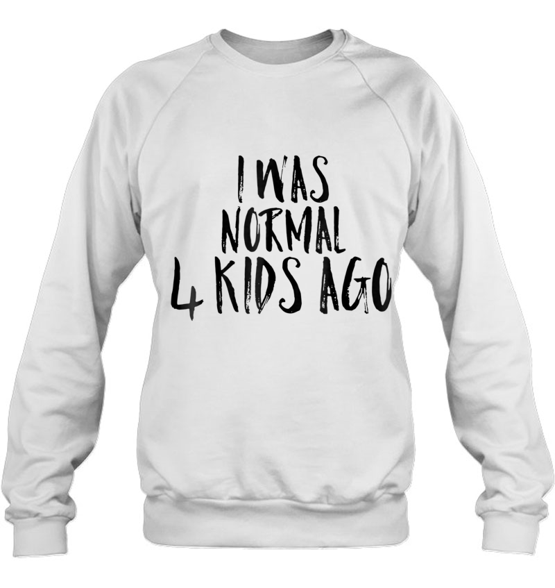 I Was Normal Four Kids Ago Shirt Funny Tee For Woman & Men Mugs