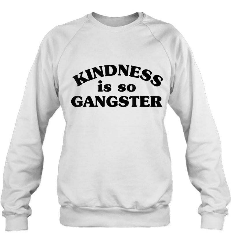 Kindness Is So Gangster Rap Shirt For Women And Men Mugs