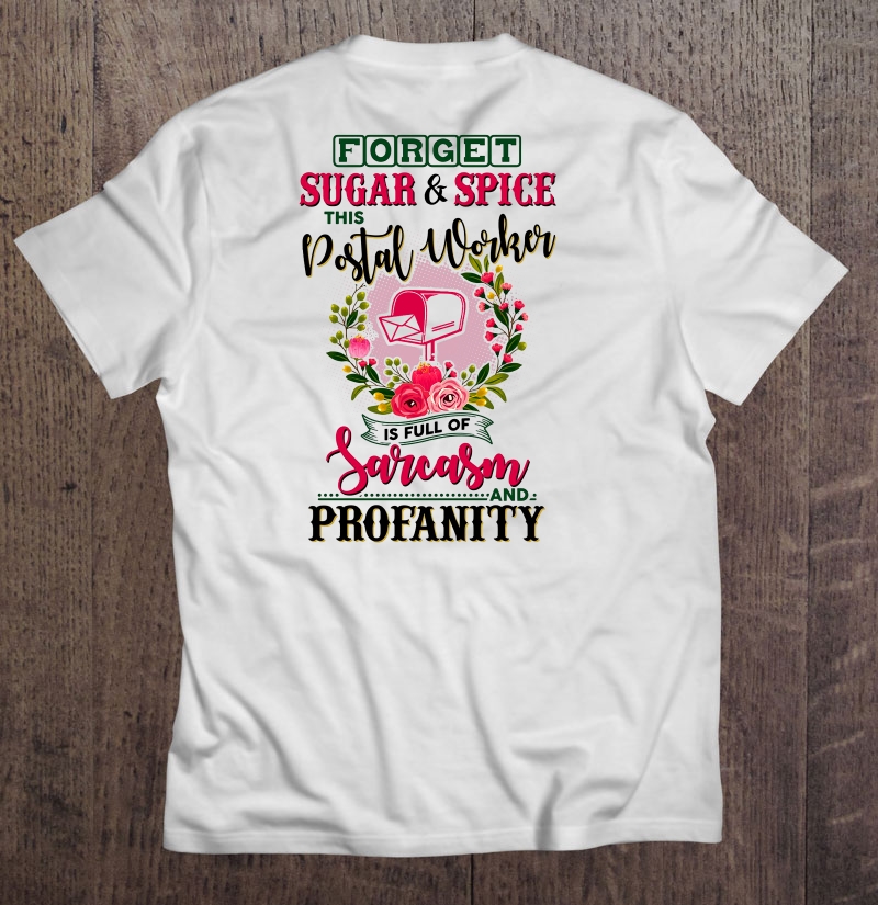 Forget Sugar & Spice This Postal Worker Is Full Of Sarcasm Floral Version Shirt