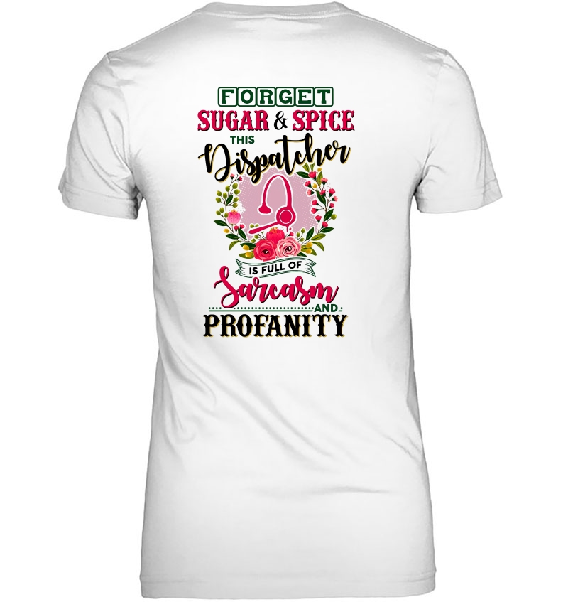 Forget Sugar & Spice This Dispatcher Is Full Of Sarcasm Floral Version Hoodie