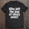 Who Left The Bag Of Idiots Open Tee