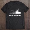 Social Distancing Fishing Lover Tee