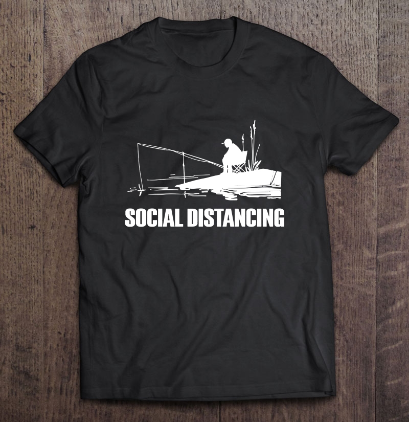 Social Distancing Fishing Lover Shirt