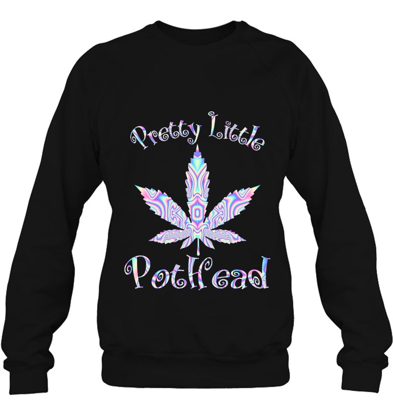 Pretty Little Pothead Smoke Weed Sweatshirt