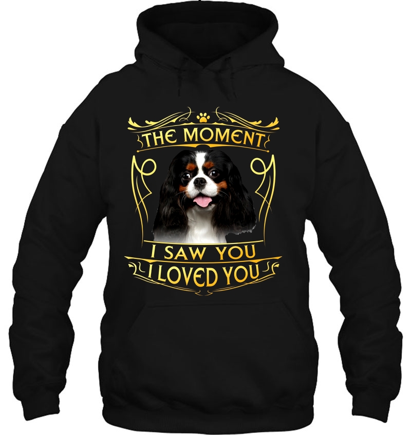 The Moment I Saw You I Loved You Cavalier King Charles Spaniel Mugs