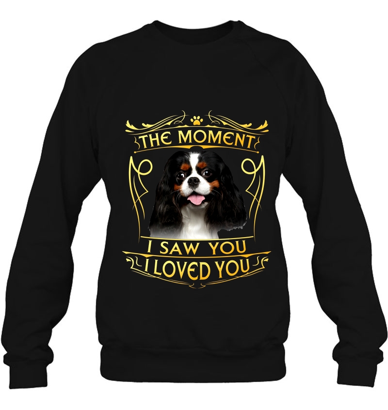 The Moment I Saw You I Loved You Cavalier King Charles Spaniel Mugs