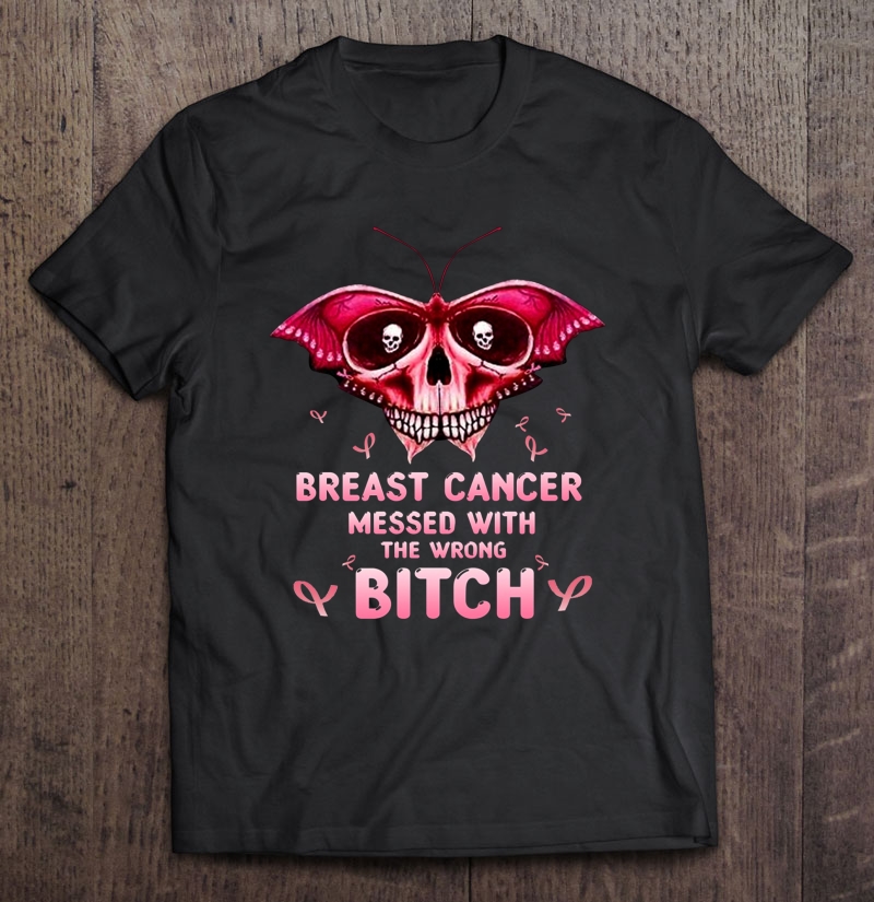 Breast Cancer Messed With The Wrong Bitch Skull Butterfly Version Shirt